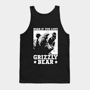 Roar If You Love Grizzly Bears - Grizzly Bear Tank Top